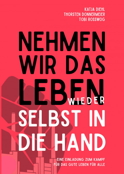 Nehmen wir das Leben wieder selbst in die Hand