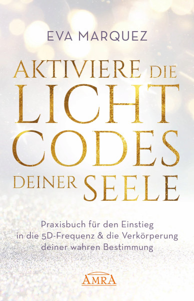 AKTIVIERE DIE LICHTCODES DEINER SEELE