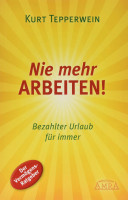 Nie mehr ARBEITEN! Nie mehr ARBEITEN!