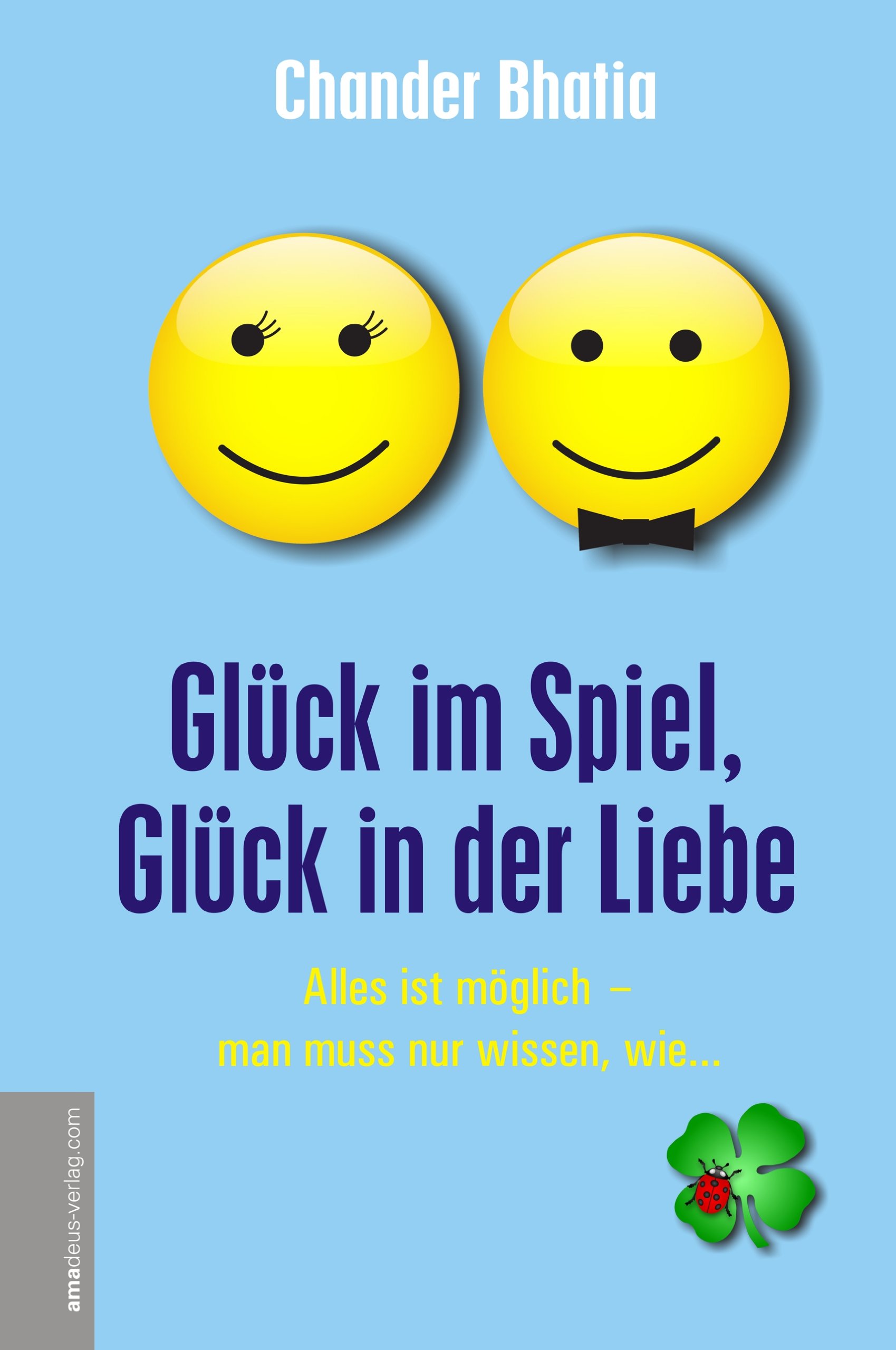 Glück im Spiel, Glück in der Liebe Amadeus Verlag Chander Bhatia