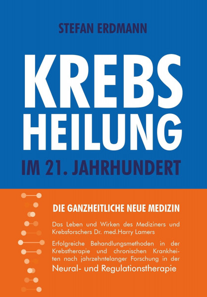 Krebsheilung im 21. Jahrhundert: Die ganzheitliche neue Medizin