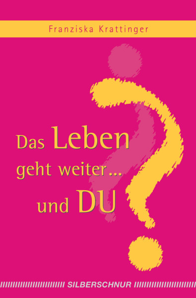Das Leben geht weiter... und du?
